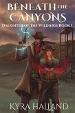Beneath the Canyons (Daughter of the Wildings, #1) (eBook, ePUB)