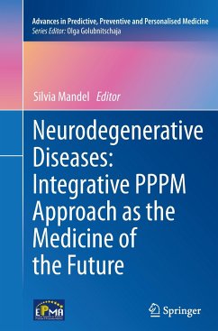 Neurodegenerative Diseases: Integrative PPPM Approach as the Medicine of the Future