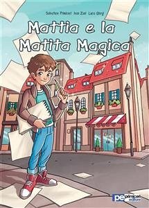 Mattia e la Matita Magica (eBook, ePUB) - Giorgi, Luca; Primiceri, Salvatore; Zoni, Ivan