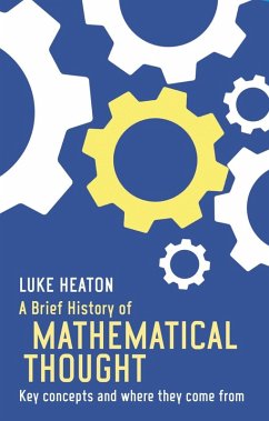 A Brief History of Mathematical Thought (eBook, ePUB) - Heaton, Luke
