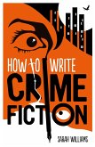 How To Write Crime Fiction (eBook, ePUB)
