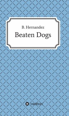 Beaten Dogs (eBook, ePUB) - Hernandez, B.