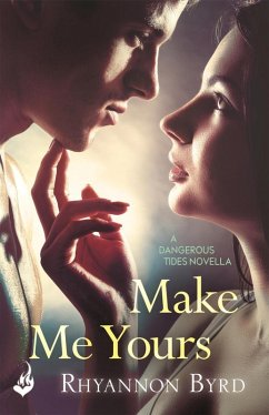 Cover Make Me Yours: A Dangerous Tides Novella 1.5 (eBook, ePUB)