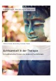 Achtsamkeit in der Therapie. Ein buddhistisches Prinzip in der modernen Psychotherapie (eBook, PDF)