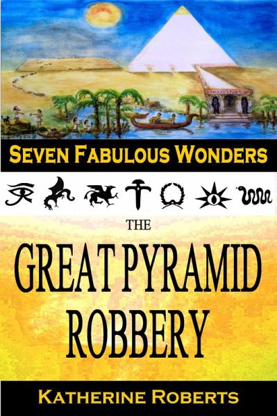 The Great Pyramid Robbery (Seven Fabulous Wonders, #1) (eBook, ePUB) The Great Pyramid Robbery (Seven Fabulous Wonders, #1) (eBook, ePUB)