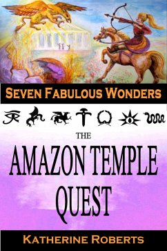 The Amazon Temple Quest (Seven Fabulous Wonders, #3) (eBook, ePUB) - Roberts, Katherine