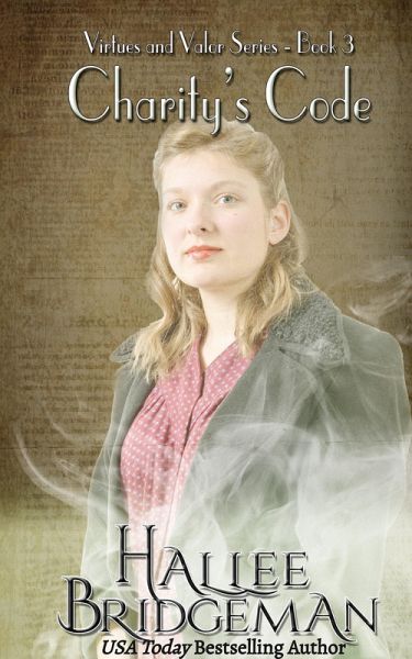 Charity's Code: Part 3 of the Virtues and Valor Series (eBook, ePUB) Charity's Code: Part 3 of the Virtues and Valor Series (eBook, ePUB)