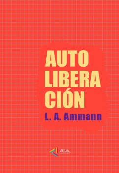 Autoliberacion (eBook, ePUB) - A. Ammann, Luis