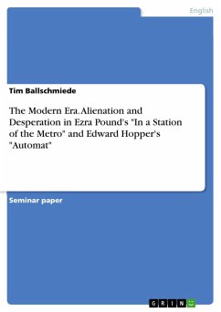 The Modern Era. Alienation and Desperation in Ezra Pound's "In a Station of the Metro" and Edward Hopper's "Automat" (eBook, PDF)