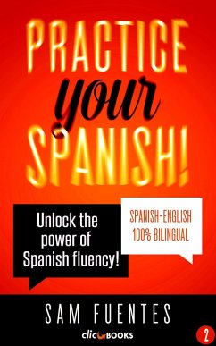 Practice Your Spanish! #2: Unlock the Power of Spanish Fluency (Reading and translation practice for people learning Spanish; Bilingual version, Spanish-English, #2) (eBook, ePUB) - Fuentes, Sam