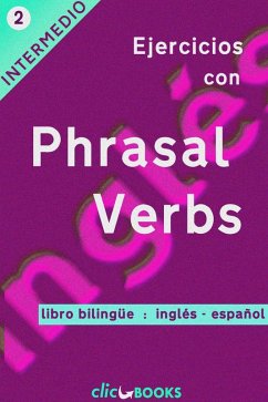 Ejercicios con Phrasal Verbs #2: Versión Bilingüe, Inglés-Español (eBook, ePUB) - Books, Clic