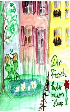 Der Frosch hinter meinem Haus (eBook, ePUB) - Fischer, Sibylle