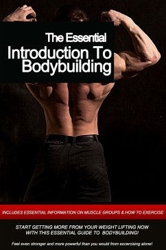 The Essential: Introduction To Bodybuilding (eBook, ePUB) - Carullo, Tony J.