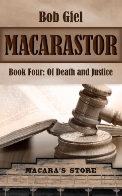 Macarastor Book Four: Of Death and Justice (eBook, ePUB) - Giel, Bob
