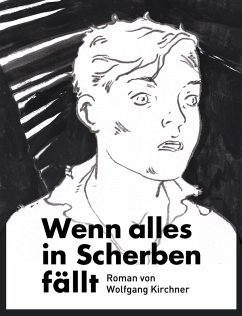 Wenn alles in Scherben fällt (eBook, ePUB) - Kirchner, Wolfgang