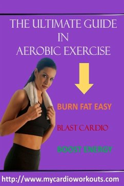 The Ultimate Guide In Aerobic Exercise (eBook, ePUB) - Lassi, Lynn