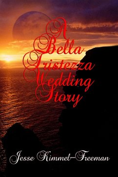 A Bella Tristezza Wedding Story (Bella Vampires Series) (eBook, ePUB) - Kimmel-Freeman, Jesse