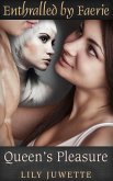 Queen's Pleasure (Enthralled by Faerie) (eBook, ePUB) Queen's Pleasure (Enthralled by Faerie) (eBook, ePUB)