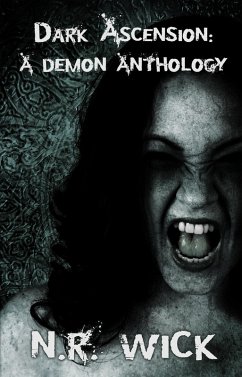 Dark Ascension: A Demon Anthology (eBook, ePUB) - Wick, N. R.
