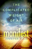 Manifest (The Complicated Weight of Air, #1) (eBook, ePUB)