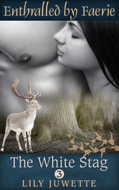 Cover The White Stag, Part 3 (Enthralled by Faerie) (eBook, ePUB)