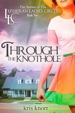 The Lutheran Ladies Circle: Through the Knothole (eBook, ePUB) - Knorr, Kris