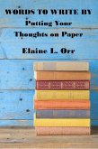 Words to Write By: Putting Your Thoughts on Paper (eBook, ePUB)