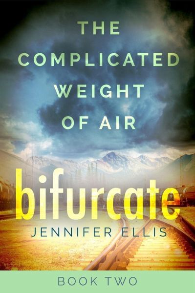 Bifurcate (The Complicated Weight of Air, #2) (eBook, ePUB) Bifurcate (The Complicated Weight of Air, #2) (eBook, ePUB)