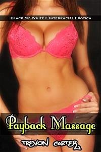 Payback Massage (Interracial Husband Emasculation Erotica) (eBook, ePUB) - Carter, Trevon