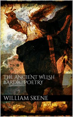 The Ancient Welsh Bardic Poetry (eBook, ePUB) - F. Skene, William