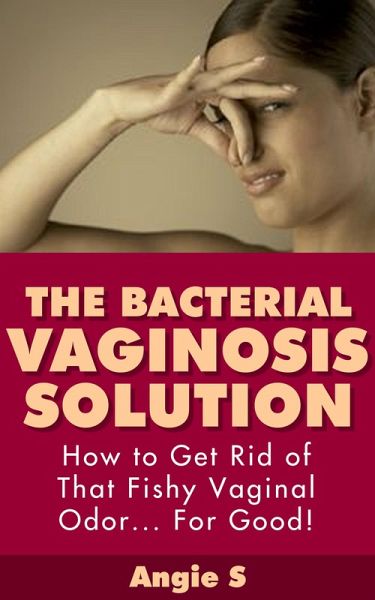 The Bacterial Vaginosis Solution (eBook, ePUB) The Bacterial Vaginosis Solution (eBook, ePUB)