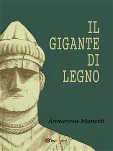 Il gigante di legno (eBook, PDF) - Manetti, Annarosa