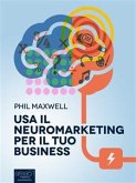 Usa il neuromarketing per il tuo business (eBook, ePUB)