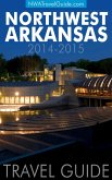 Northwest Arkansas Travel Guide: (Includes Bentonville, Eureka Springs, Fayetteville, Rogers, Springdale, Siloam Springs) (eBook, ePUB)