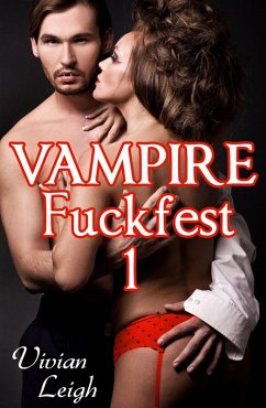 Vampire Fuckfest 1: The Capture (Paranormal Erotica (eBook, ePUB) - Leigh, Vivian Vampire Fuckfest 1: The Capture (Paranormal Erotica (eBook, ePUB) - Leigh, Vivian