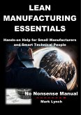 Lean Manufacturing Essentials: Hands-on help for small manufacturers and smart technical people (No Nonsence Manuals, #1) (eBook, ePUB)