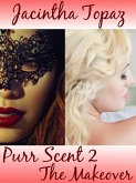 Purr Scent II: The Makeover (Purr Billionaire BDSM Trio, #2) (eBook, ePUB) Purr Scent II: The Makeover (Purr Billionaire BDSM Trio, #2) (eBook, ePUB)