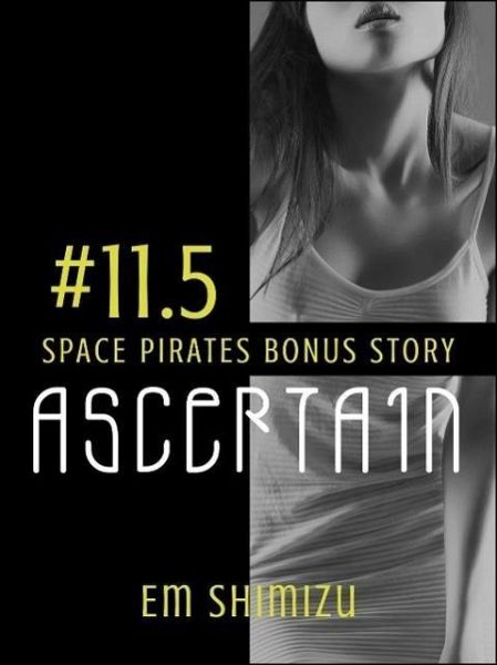 Ascertain: a Space Pirates bonus story (eBook, ePUB) Ascertain: a Space Pirates bonus story (eBook, ePUB)
