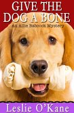 Give the Dog a Bone (Allie Babcock Mysteries, #3) (eBook, ePUB) Give the Dog a Bone (Allie Babcock Mysteries, #3) (eBook, ePUB)