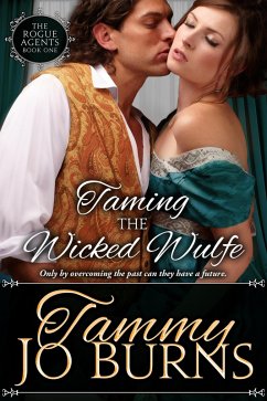 Taming the Wicked Wulfe (The Rogue Agents, #1) (eBook, ePUB) - Burns, Tammy Jo