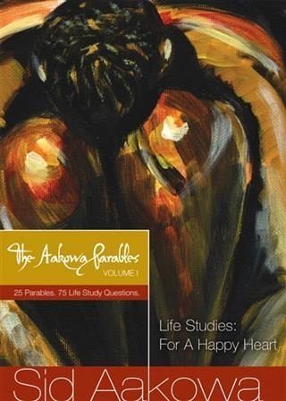 Aakowa Parables Vol. I - Life Studies: For A Happy Heart (eBook, ePUB)