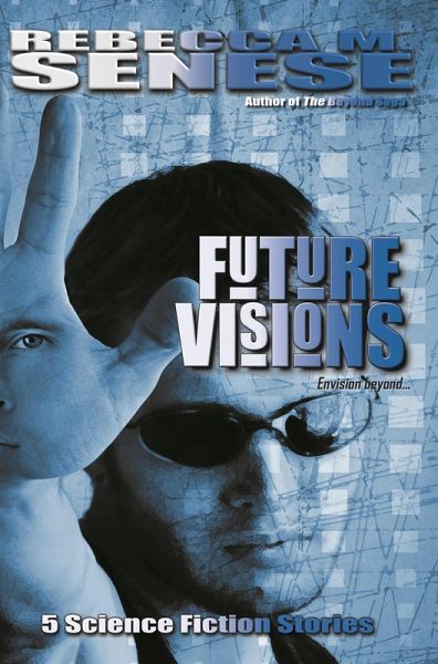 Future Visions: 5 Science Fiction Stories (eBook, ePUB) Future Visions: 5 Science Fiction Stories (eBook, ePUB)