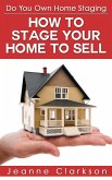 Do Your Own Home Staging: How to Stage Your Home to Sell (eBook, ePUB) Do Your Own Home Staging: How to Stage Your Home to Sell (eBook, ePUB)