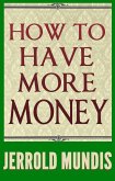 How to Have More Money (eBook, ePUB)