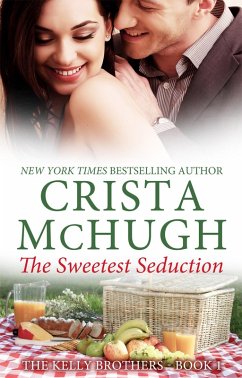 The Sweetest Seduction (The Kelly Brothers, #1) (eBook, ePUB) - Mchugh, Crista