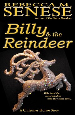 Billy & the Reindeer: A Christmas Horror Story (eBook, ePUB) - Senese, Rebecca M.