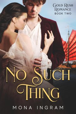 No Such Thing (Gold Rush Romances, #2) (eBook, ePUB) - Ingram, Mona