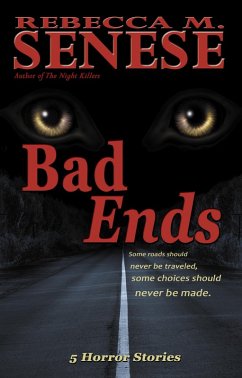 Bad Ends: 5 Horror Stories (eBook, ePUB) - Senese, Rebecca M.