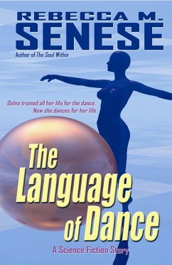 The Language of Dance: A Science Fiction Story (eBook, ePUB) - Senese, Rebecca M.