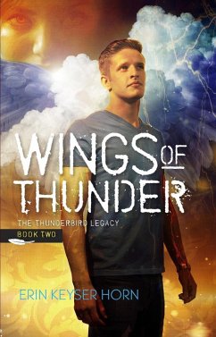 Wings of Thunder (The Thunderbird Legacy, #2) (eBook, ePUB) - Horn, Erin Keyser